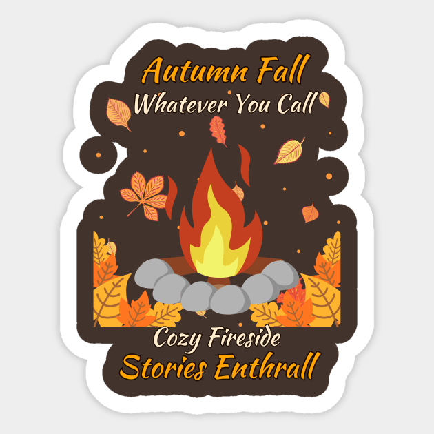 Fireside Tales of Autumn's Embrace Sticker by DaShirtXpert